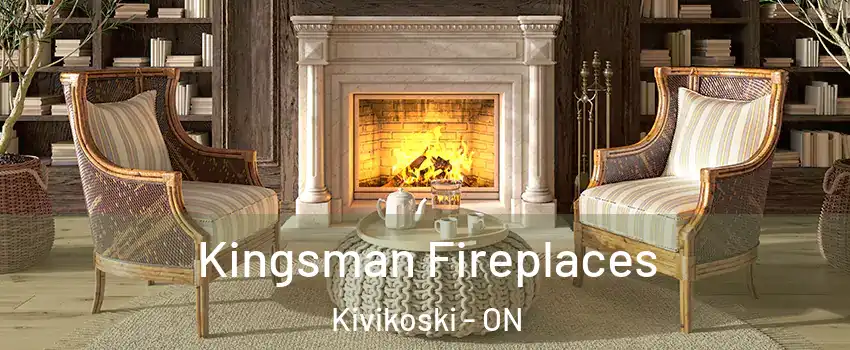  Kingsman Fireplaces Kivikoski - ON