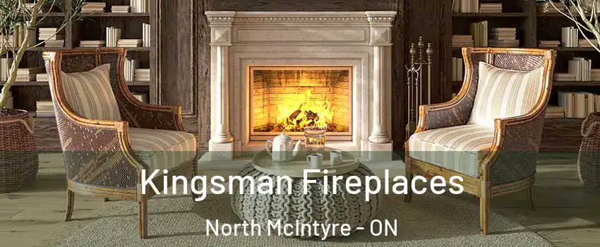  Kingsman Fireplaces North McIntyre - ON