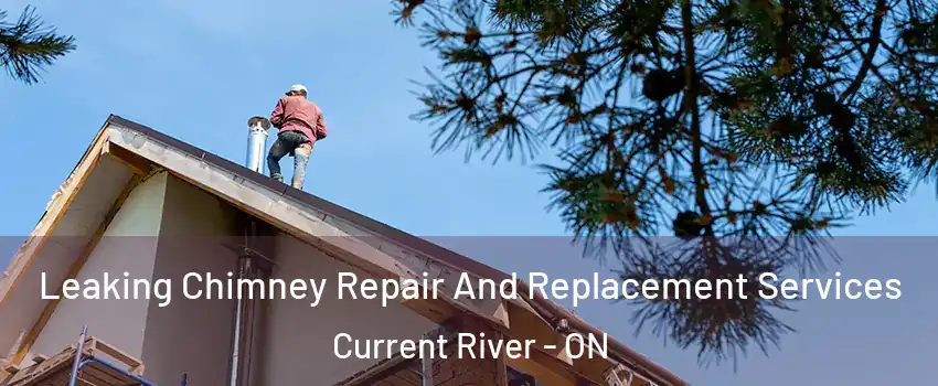  Leaking Chimney Repair And Replacement Services Current River - ON