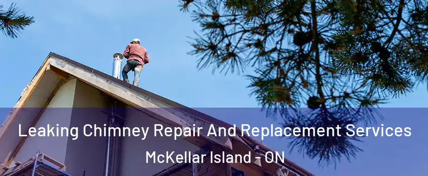  Leaking Chimney Repair And Replacement Services McKellar Island - ON