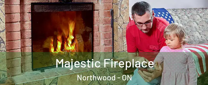  Majestic Fireplace Northwood - ON