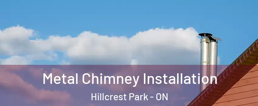  Metal Chimney Installation Hillcrest Park - ON