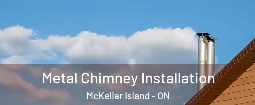  Metal Chimney Installation McKellar Island - ON