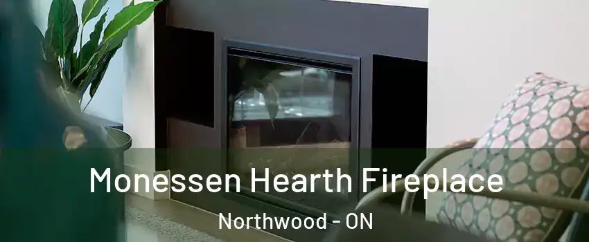  Monessen Hearth Fireplace Northwood - ON