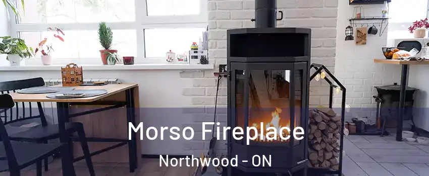  Morso Fireplace Northwood - ON