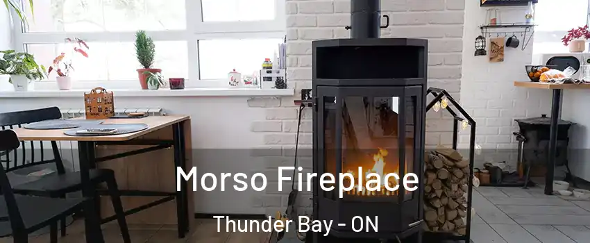  Morso Fireplace Thunder Bay - ON