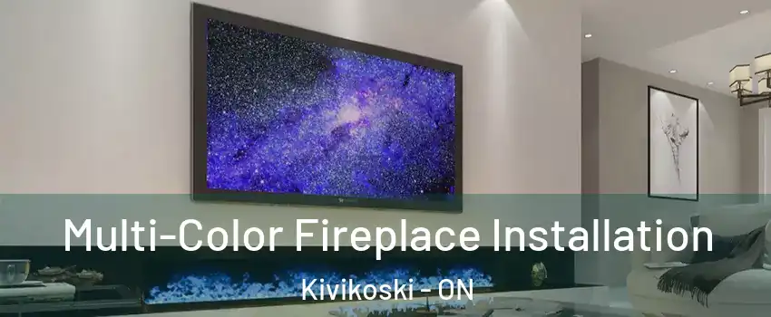  Multi-Color Fireplace Installation Kivikoski - ON