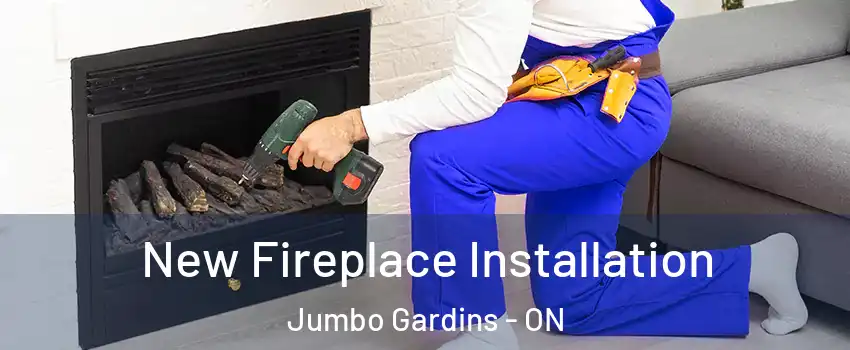 New Fireplace Installation Jumbo Gardins - ON