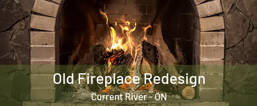  Old Fireplace Redesign Current River - ON