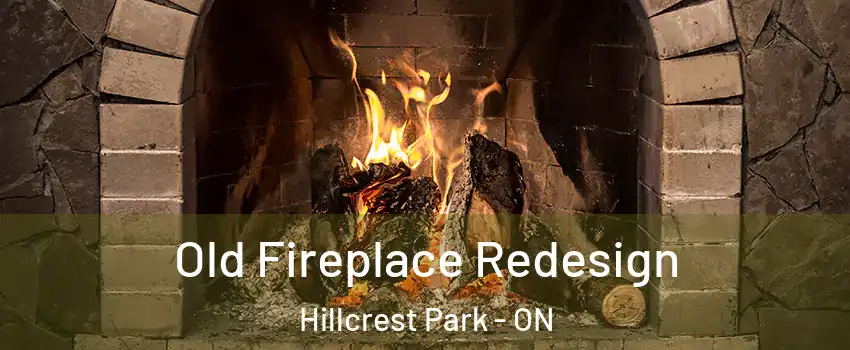  Old Fireplace Redesign Hillcrest Park - ON