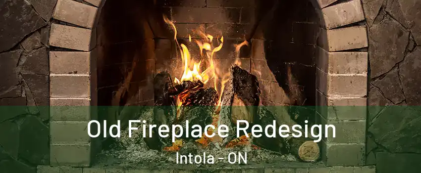  Old Fireplace Redesign Intola - ON