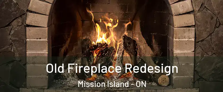  Old Fireplace Redesign Mission Island - ON