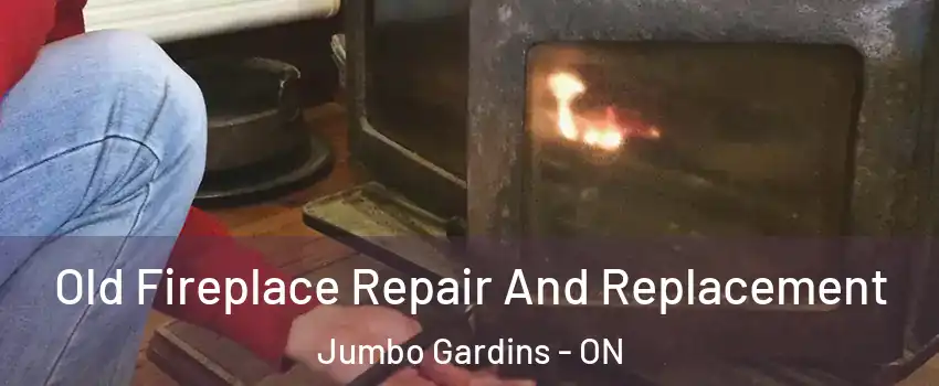  Old Fireplace Repair And Replacement Jumbo Gardins - ON