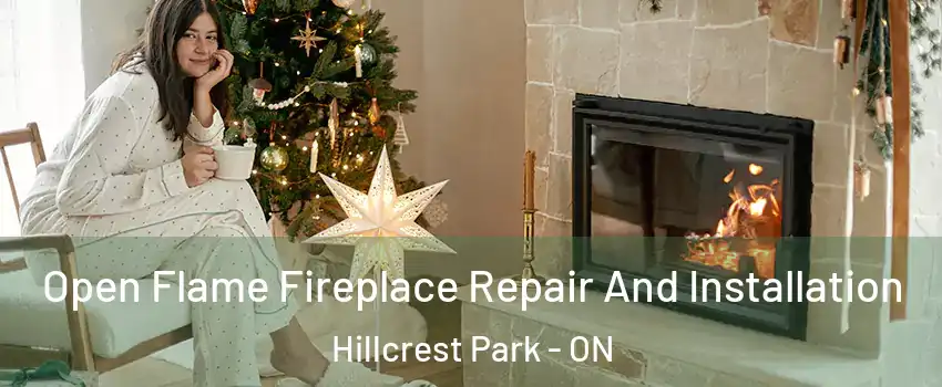  Open Flame Fireplace Repair And Installation Hillcrest Park - ON