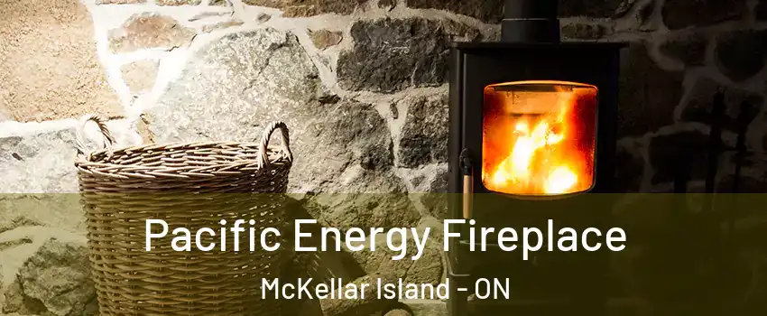 Pacific Energy Fireplace McKellar Island - ON