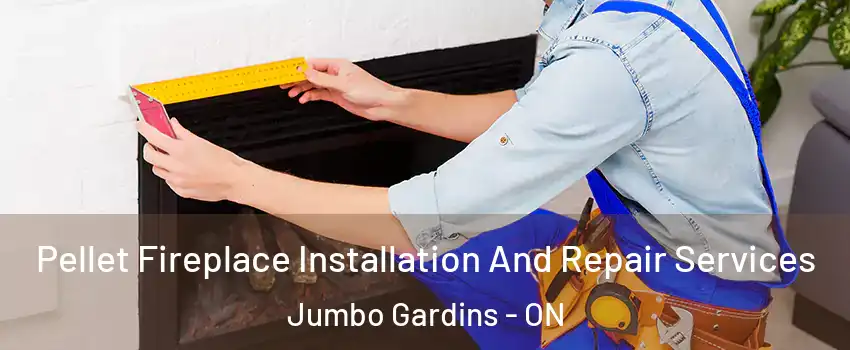  Pellet Fireplace Installation And Repair Services Jumbo Gardins - ON