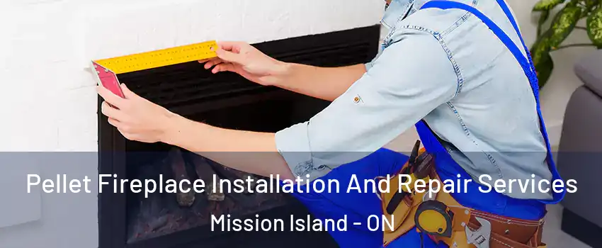  Pellet Fireplace Installation And Repair Services Mission Island - ON