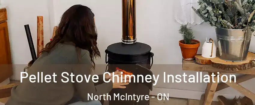 Pellet Stove Chimney Installation North McIntyre - ON