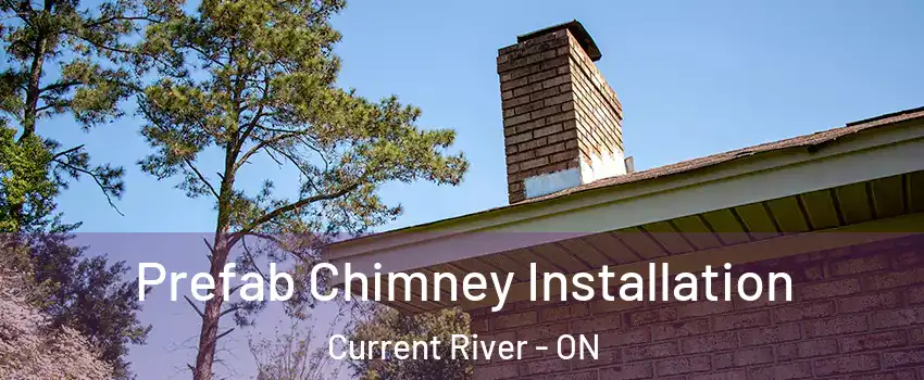  Prefab Chimney Installation Current River - ON