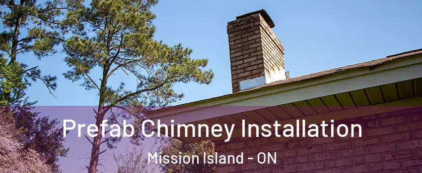  Prefab Chimney Installation Mission Island - ON