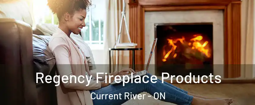  Regency Fireplace Products Current River - ON