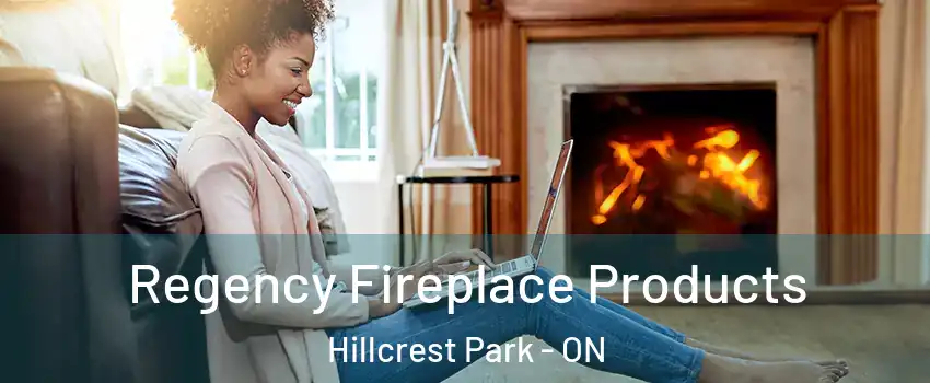  Regency Fireplace Products Hillcrest Park - ON