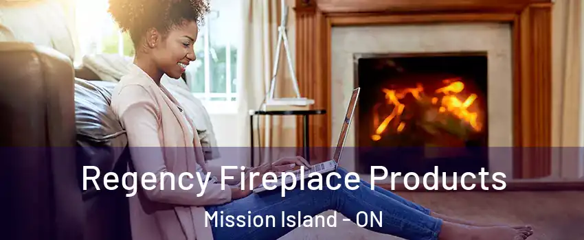  Regency Fireplace Products Mission Island - ON