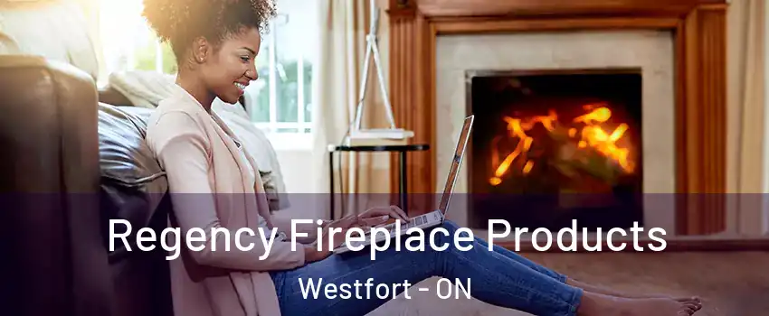  Regency Fireplace Products Westfort - ON
