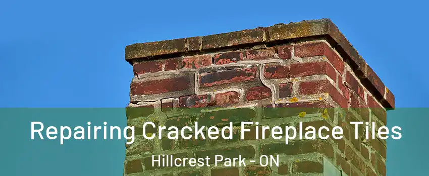  Repairing Cracked Fireplace Tiles Hillcrest Park - ON