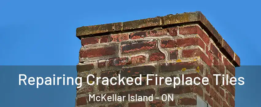  Repairing Cracked Fireplace Tiles McKellar Island - ON