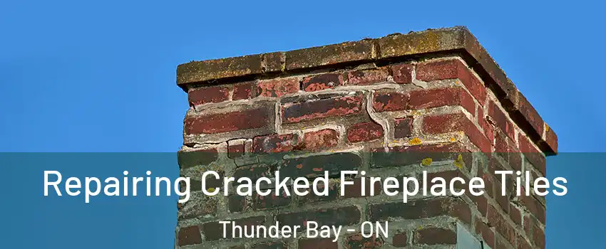  Repairing Cracked Fireplace Tiles Thunder Bay - ON