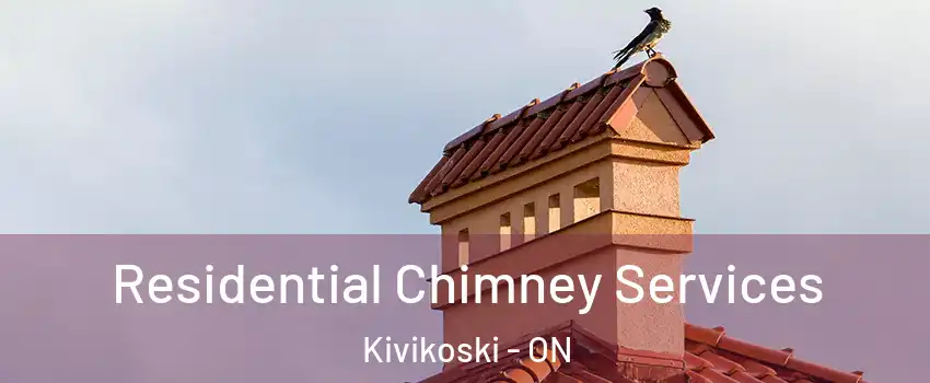  Residential Chimney Services Kivikoski - ON
