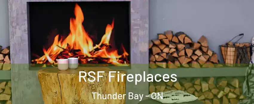  RSF Fireplaces Thunder Bay - ON