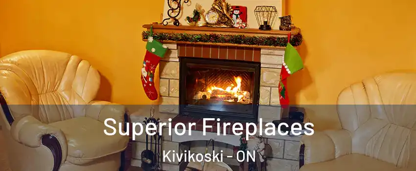  Superior Fireplaces Kivikoski - ON