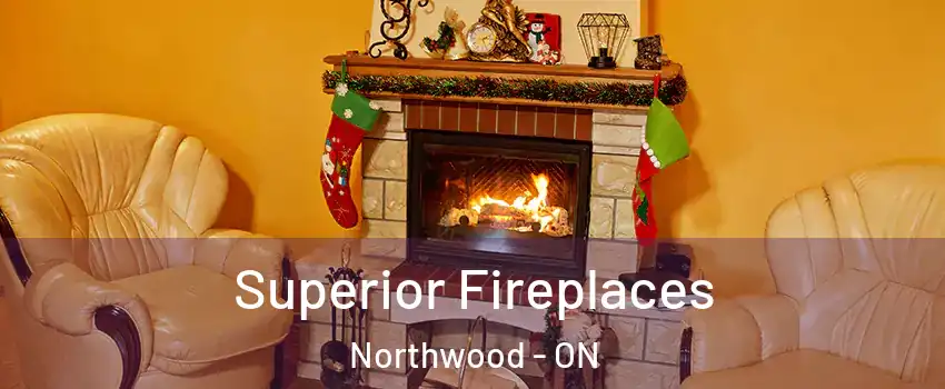  Superior Fireplaces Northwood - ON