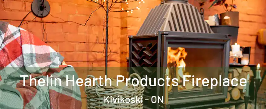  Thelin Hearth Products Fireplace Kivikoski - ON