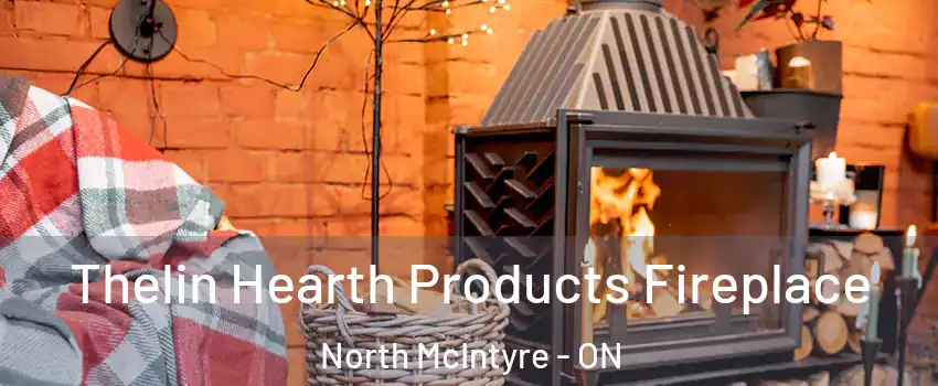  Thelin Hearth Products Fireplace North McIntyre - ON
