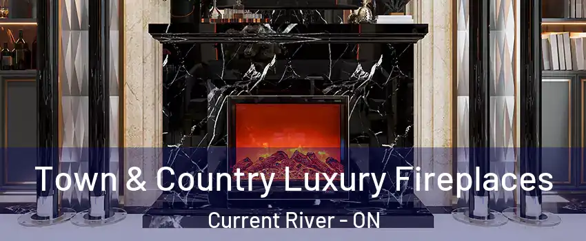  Town & Country Luxury Fireplaces Current River - ON