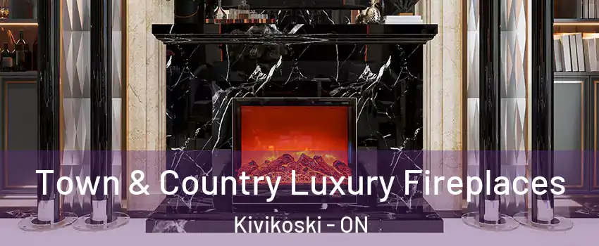  Town & Country Luxury Fireplaces Kivikoski - ON