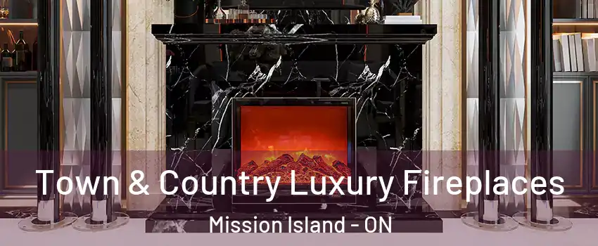  Town & Country Luxury Fireplaces Mission Island - ON