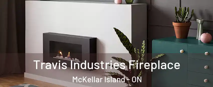 Travis Industries Fireplace McKellar Island - ON