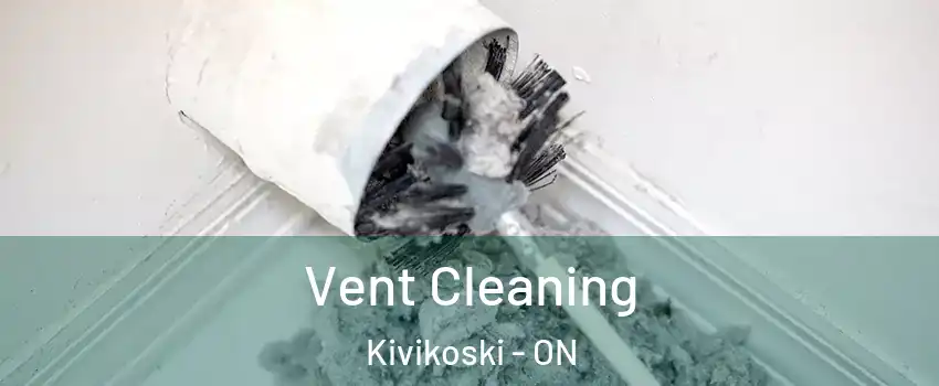  Vent Cleaning Kivikoski - ON