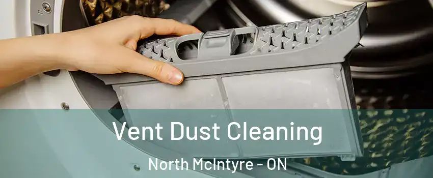  Vent Dust Cleaning North McIntyre - ON