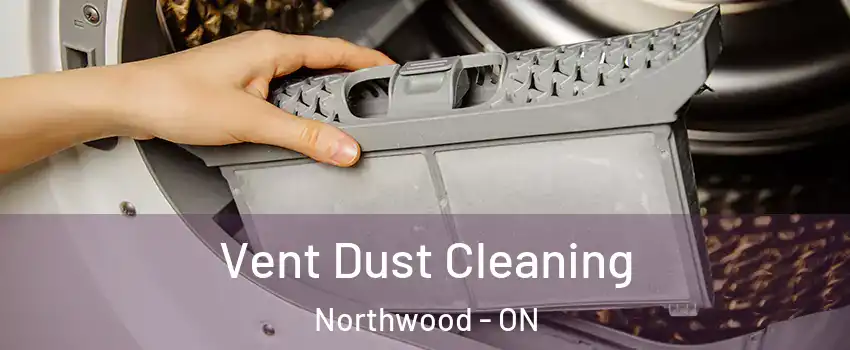 Vent Dust Cleaning Northwood - ON