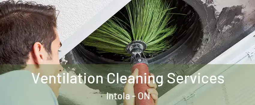  Ventilation Cleaning Services Intola - ON