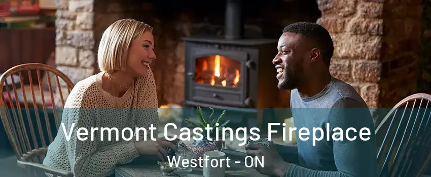  Vermont Castings Fireplace Westfort - ON