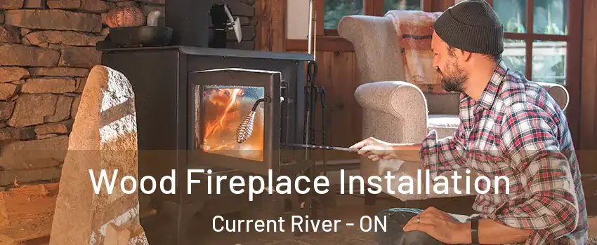 Wood Fireplace Installation Current River - ON