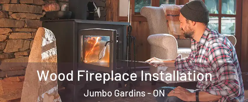  Wood Fireplace Installation Jumbo Gardins - ON