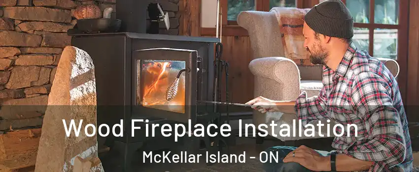  Wood Fireplace Installation McKellar Island - ON