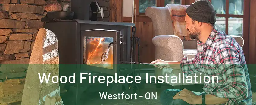  Wood Fireplace Installation Westfort - ON